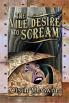 The Vile Desire to Scream